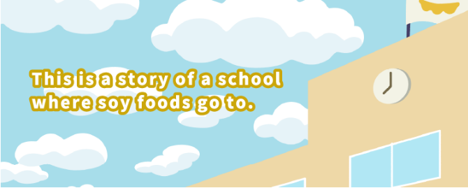 This is a story of a school where soy foods go to.